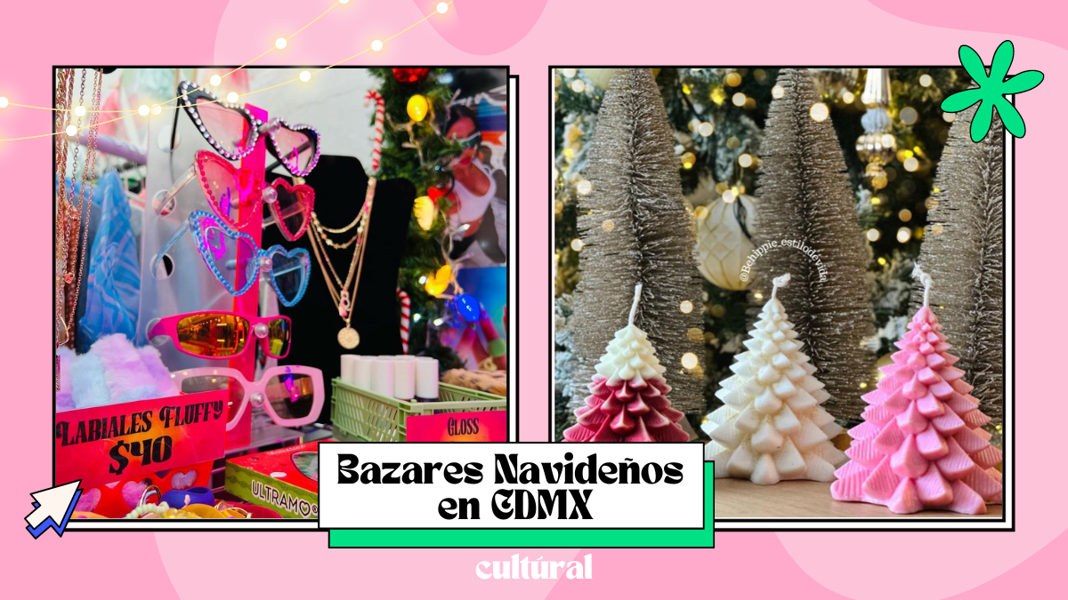 Bazares Navideños en CDMX para tus regalos en esta temporada decembrina